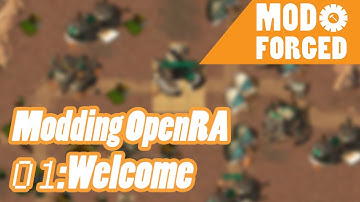 [MoRA] Modding OpenRA : 01 [Welcome] | Mod Forged