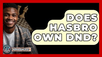 Does Hasbro Own DND? - The Board Game Xpert