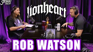 Rob Watson | LIONHEART: Limp Bizkit, Hardcore & Working w/ Ice-T | Garza Podcast 65
