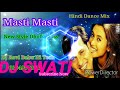 Masti Masti Dj Swati Masti Masti Dj Swati