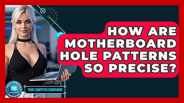 How Are Motherboard Hole Patterns So Precise? - Your Computer Companion