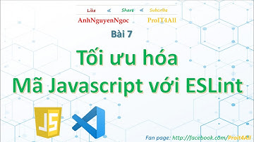 Bài 7. Tối ưu mã nguồn Javascript với ESLint