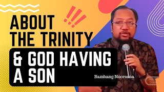 Bambang Noorsena: Answering the False Allegation about the Trinity \u0026 the Christian God with Children