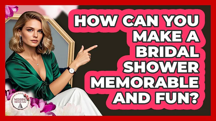 How Can You Make A Bridal Shower Memorable And Fun? - Wedding Trends Now