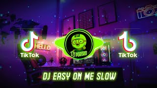DJ Easy On Me Slow Tik Tok Remix Terbaru 2022 || DJ PORORO REMIX