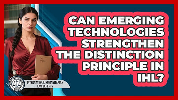 Can Emerging Technologies Strengthen The Distinction Principle In IHL?