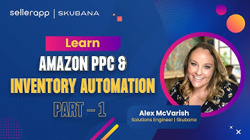 The Benefits of Amazon PPC Automation & Inventory Automation | SellerApp + Skubana