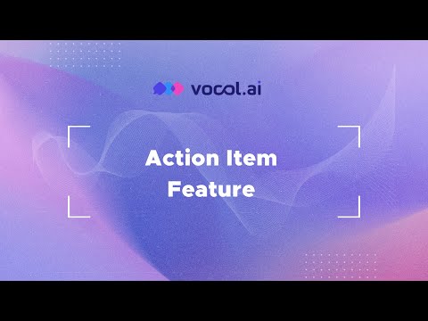 Vocol Tutorial Video 05: Action Items Feature