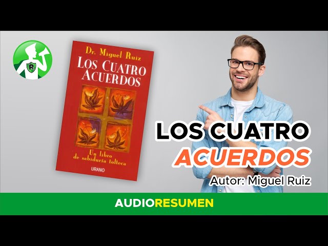 Los cuatro acuerdos: resumen del libro de Miguel Ruiz +Video