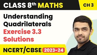 Understanding Quadrilaterals - Exercise 3.3 Solutions | Class 8 NCERT Maths Chapter 3 (2022-23)