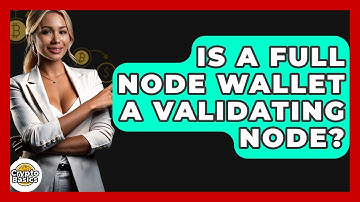 Is A Full Node Wallet A Validating Node? - CryptoBasics360.com