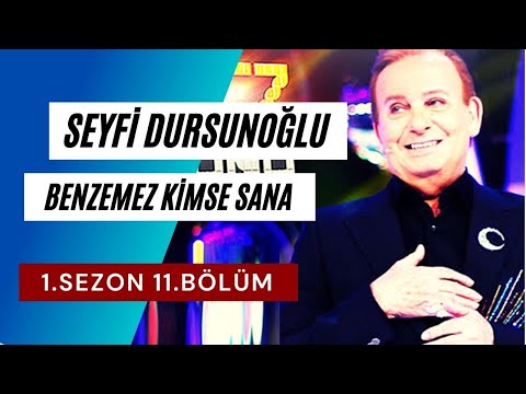 Seyfi Dursunoğlu Benzemez Kimse Sana 1. Sezon 11. Bölüm Tam (Full)