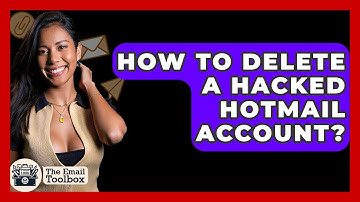 How To Delete A Hacked Hotmail Account? - TheEmailToolbox.com