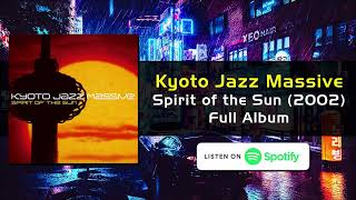Kyoto Jazz Massive: Spirit of the Sun Full Album / Japanese Future Jazz (Spotify Exclusive)
