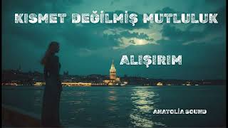 Kısmet Değilmiş Mutluluk - Alışırım Psychedelic Anatolian Arabesk Cover Anatolia Sound