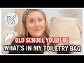 WHATS IN MY TOILETRIES BAG / OLD SCHOOL YOU TUBE