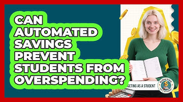 Can Automated Savings Prevent Students From Overspending? - Budgeting as a Student