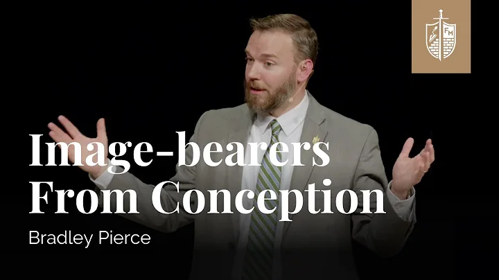 Image-bearers From Conception | Bradley Pierce