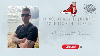 Dr. Rossi Answers the Question Do Psychiatrists Get Depressed? by Shrinks In Sneakers 681 views 3 months ago 5 minutes, 52 seconds