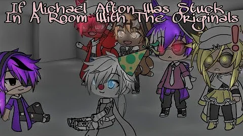 IF MICHAEL AFTON WAS STUCK IN A ROMM WITH THE ORIG...