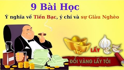 9 Bài Học, Ý Nghĩa Về Tiền Bạc, Ý Chí Và Sự Giàu Nghèo | THÀNH CÔNG NẾU BIẾT.