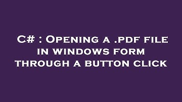 C# : Opening a .pdf file in windows form through a button click