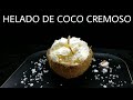 El Helado De Coco 🥥 Mas Rico Cremoso El Más Fácil de Hacer Natural