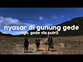 Nyasar di Gunung Gede | TNGGP - Jawa Barat