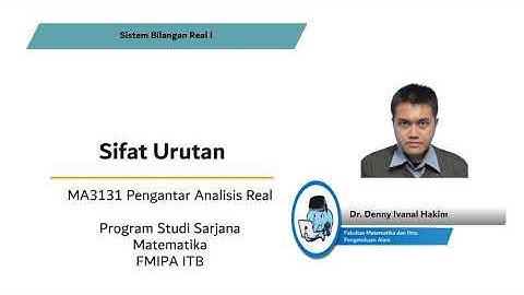 MA3131 Pengantar Analisis Real (Video 21- Sifat Urutan)