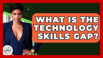What Is The Technology Skills Gap? - Job Success Network