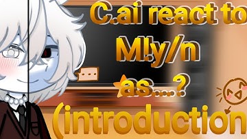 C.ai react to M!y/n as...? ||introduction||Bl||omegaverse||Gacha||C.ai||