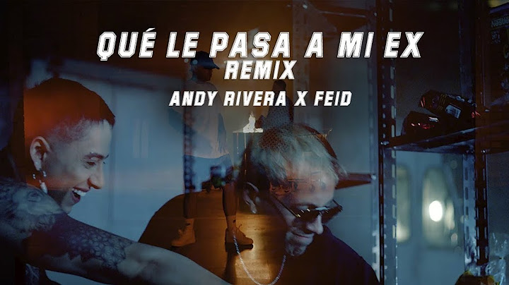 Andy Rivera, Feid - Qué Le Pasa a Mi Ex Remix [Official Video]