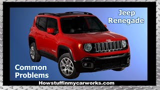 Jeep Renegade 2015 to 2021 common problems, issues, defects and complaints