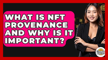 What Is NFT Provenance And Why Is It Important? - CryptoBasics360.com