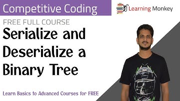 Serialize and Deserialize a Binary Tree || Program 44 || Competitive Coding || Learning Monkey ||