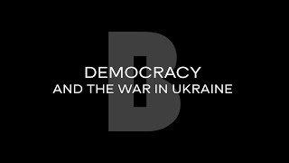 Democracy and the War in Ukraine
