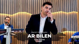 Bayram Hojagulyyew - Ar Bilen | Turkmen halk aydymlary 2023 | Official video | Janly Sesim