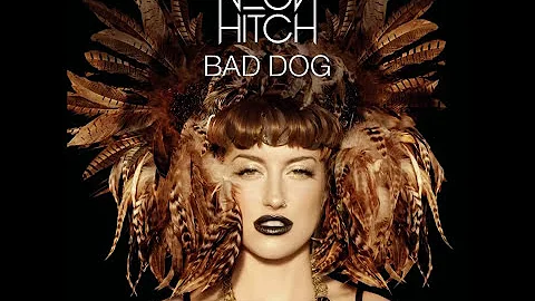 Neon Hitch - Bad Dog + Lyrics