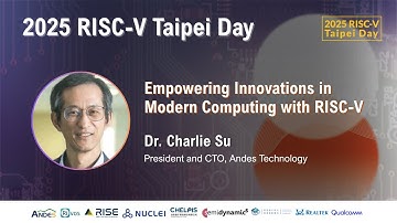 【2025 RISC-V Taipei Day】Andes Technology: Dr. Charlie Su