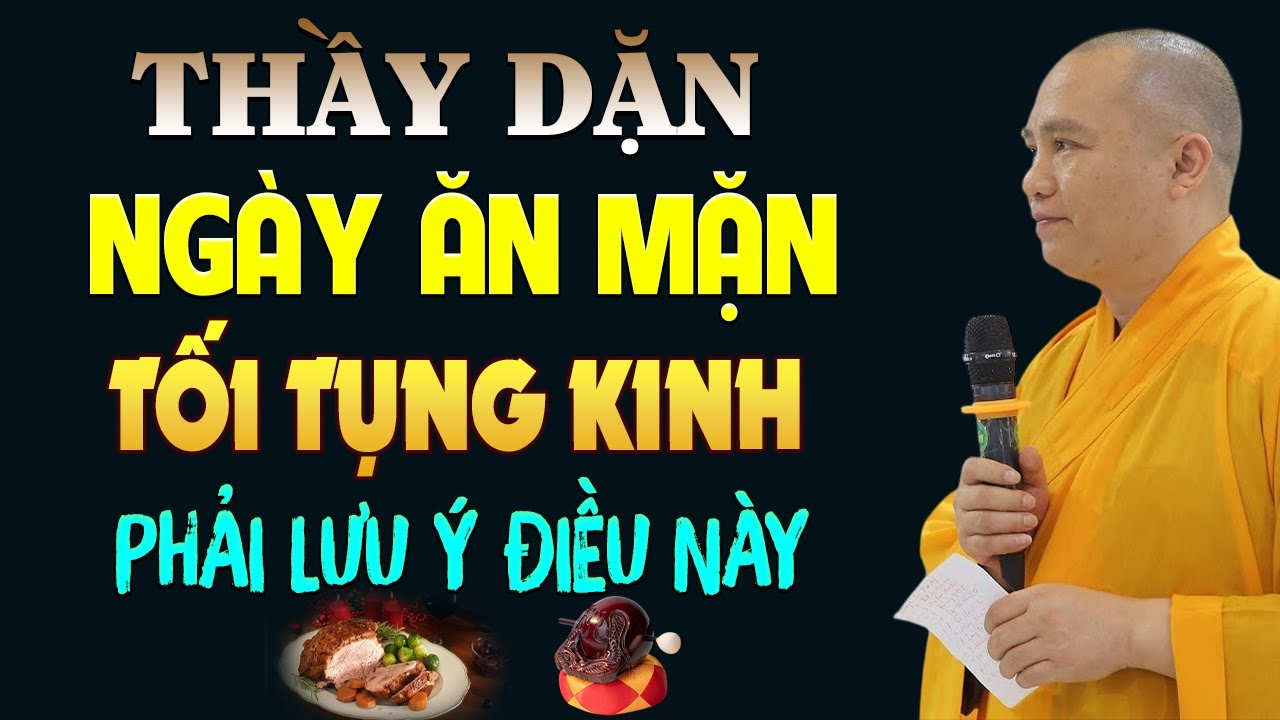 Thầy Dặn Phật Tử Tại Gia NGÀY ĂN MẶN TỐI TỤNG KINH Phải Lưu Ý Điều Quan Trọng Này - Thầy. Đạo Thịnh