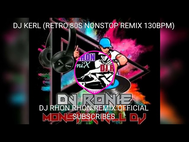 DJ KERL (RETRO 80S NONSTOP REMIX 130BPM) class=