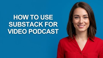 How to Use Substack for Video Podcast - AshleyHowTo