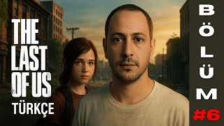The Last Of Us Türkçe 6. Bölüm