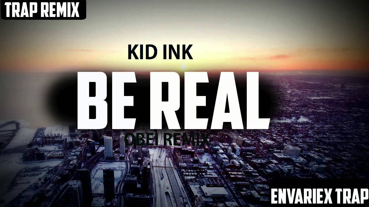 Kid Ink - Be Real (Obei Remix)
