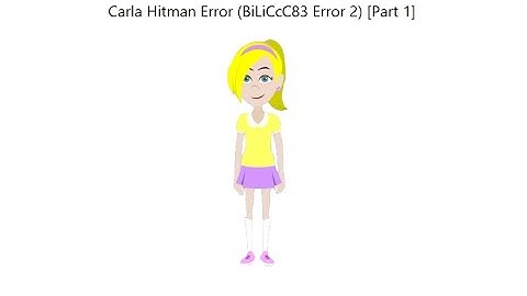 Carla Hitman Error (BiLiCcC83 Error 2) [Part 1]