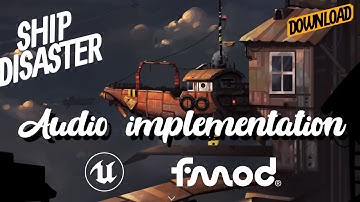 Ship Disaster (DTF x TinyBuild game jam) Audio implementation UE4 and FMOD