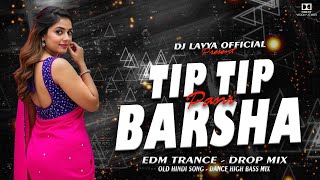 TIP TIP BARSHA PANI | OLD HINDI SONG | EDM TRANCE DROP MIX | DJ LAVYA OFFICIAL 