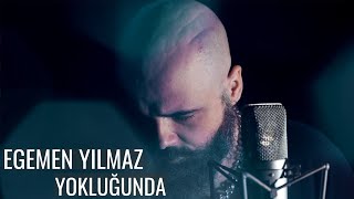 Egemen Yılmaz - Yokluğunda (Leyla the Band Cover) Resimi