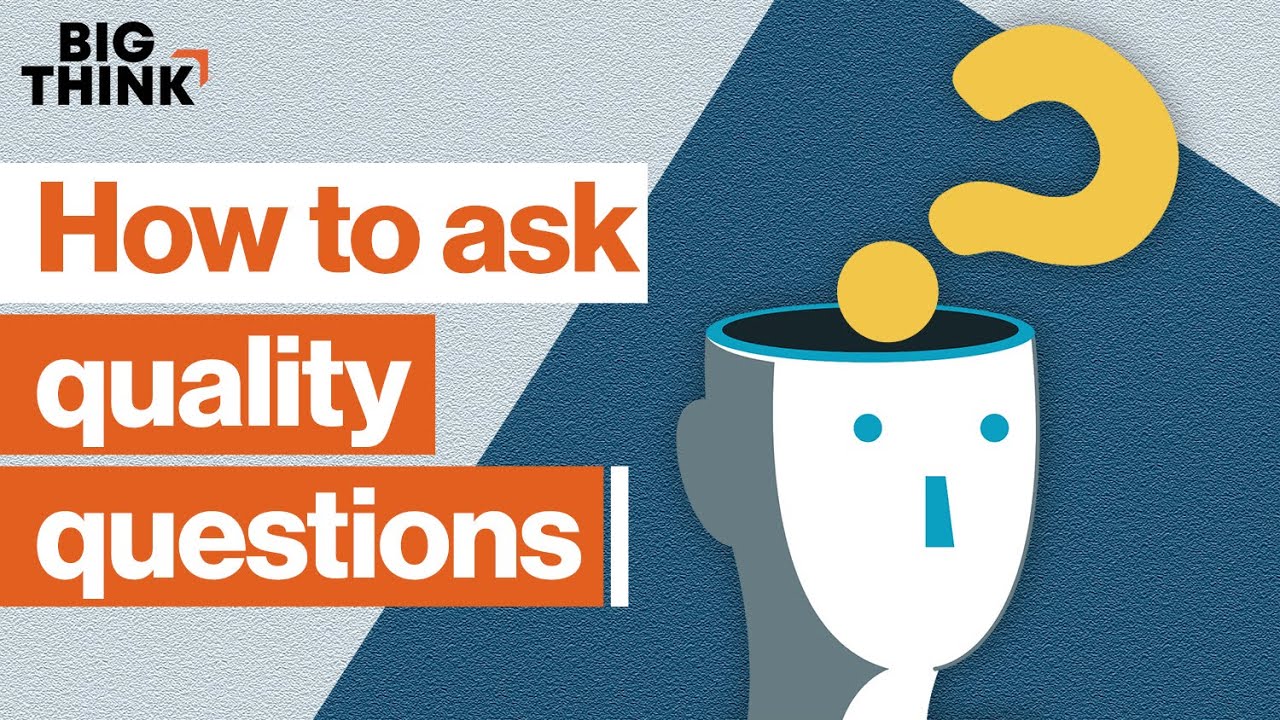 The art of asking the right questions | Big Think | Big Think