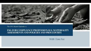 The ESG Report: ESG for Compliance Professionals: Materiality Assessments, Policies, and Procedures